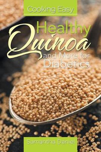 Cover image for Cooking Easy: Healthy Quinoa and More for Diabetics