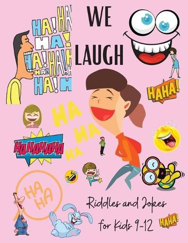 Cover image for We Laugh Riddles and Jokes for Kids 9-12: Awesome Riddles and Trick Questions For Kids - Fun Brain Teaser for Children and Families - Jokes for Kids - Easy and Difficult Riddles Activity Book