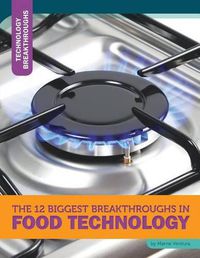 Cover image for The 12 Biggest Breakthroughs in Food Technology