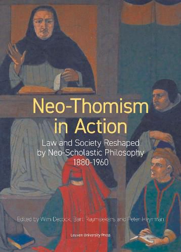 Cover image for Neo-Thomism in Action: Law and Society Reshaped by Neo-Scholastic Philosophy, 1880-1960