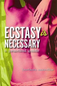 Cover image for Ecstasy is Necessary: A Practical Guide
