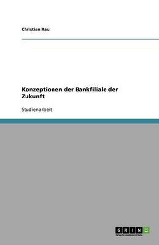 Konzeptionen der Bankfiliale der Zukunft