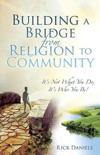 Cover image for Building a Bridge from Religion to Community