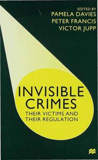 Cover image for Invisible Crimes: Their Victims and their Regulation