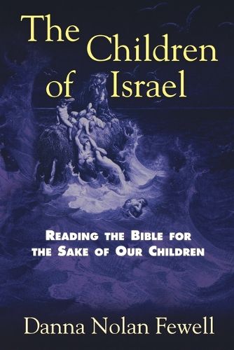 Cover image for The Children of Israel: Reading the Bible for the Sake of Our Children