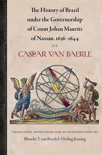 Cover image for The History of Brazil under the Governorship of Count Johan Maurits of Nassau, 1636-1644