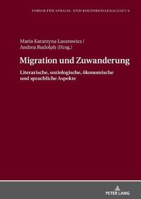 Cover image for Migration und Zuwanderung; Literarische, soziologische, oekonomische und sprachliche Aspekte