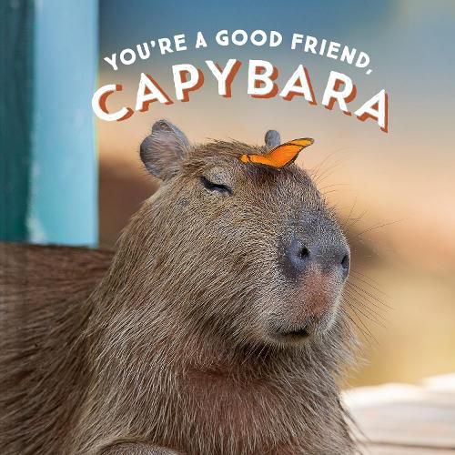 Cover image for You're a Good Friend, Capybara