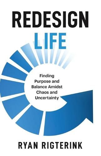 Cover image for Redesign Life: Finding Purpose and Balance Amidst Chaos and Uncertainty