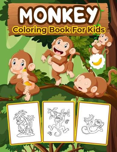 Cover image for Monkey Coloring Book for Kids: Kids Coloring Book Filled with Monkey Designs, Cute Gift for Boys and Girls Ages 4-8