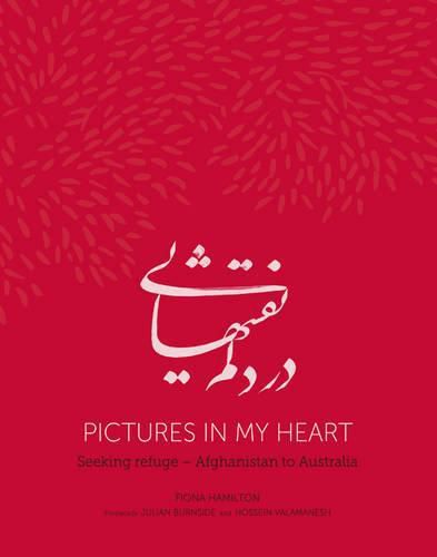 Pictures in my Heart: Seeking Refuge - Afghanistan to Australia