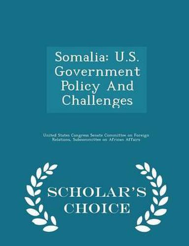 Cover image for Somalia: U.S. Government Policy and Challenges - Scholar's Choice Edition