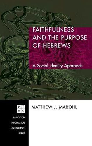 Cover image for Faithfulness and the Purpose of Hebrews: A Social Identity Approach
