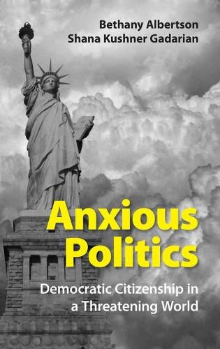 Cover image for Anxious Politics: Democratic Citizenship in a Threatening World