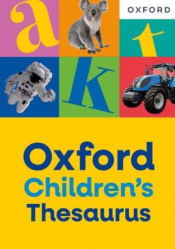 Cover image for Oxford Children's Thesaurus: Build vocabulary skills for ages 8+ with age-appropriate synonyms (Oxford Children's Dictionaries)