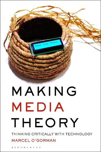 Cover image for Making Media Theory: Thinking Critically with Technology