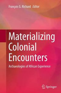 Cover image for Materializing Colonial Encounters: Archaeologies of African Experience