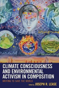 Cover image for Climate Consciousness and Environmental Activism in Composition: Writing to Save the World