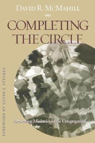 Cover image for Completing the Circle: Reviewing Ministries in the Congregation