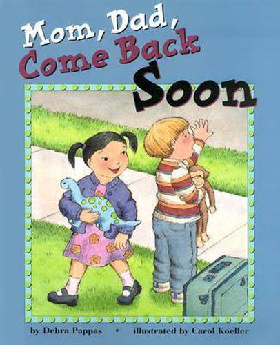 Cover image for Mom, Dad, Come Back Soon