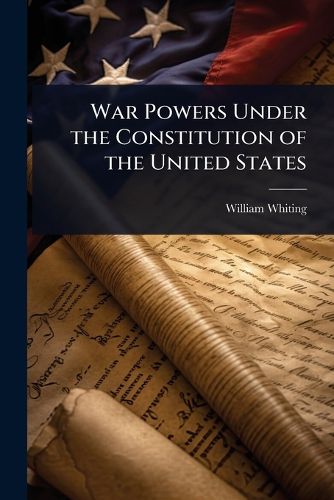 Cover image for War Powers Under the Constitution of the United States