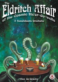 Cover image for The Eldritch Affair of the Cosmic Ne'er-do-wells: A Roustabouts Brouhaha