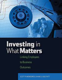 Cover image for Investing in What Matters: Linking Employees to Business Outcomes