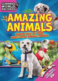 Cover image for Guinness World Records: Amazing Animals: Packed Full of Your Most-Loved Animal Friends