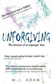 Cover image for Unforgiving: The Memoir of an Asperger Teen