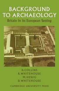Cover image for Background to Archaeology: Britain in its European Setting