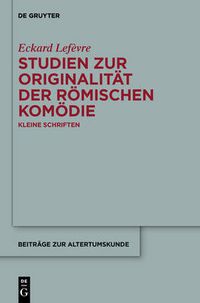 Cover image for Studien Zur Originalitat Der Roemischen Komoedie: Kleine Schriften