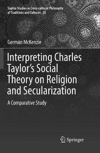 Cover image for Interpreting Charles Taylor's Social Theory on Religion and Secularization: A Comparative Study