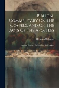 Cover image for Biblical Commentary On The Gospels, And On The Acts Of The Apostles