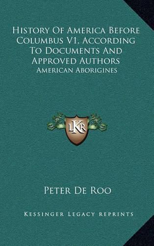 Cover image for History of America Before Columbus V1, According to Documents and Approved Authors: American Aborigines