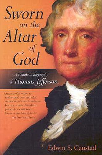 Cover image for Sworn on the Altar of God: A Religious Biography of Thomas Jefferson