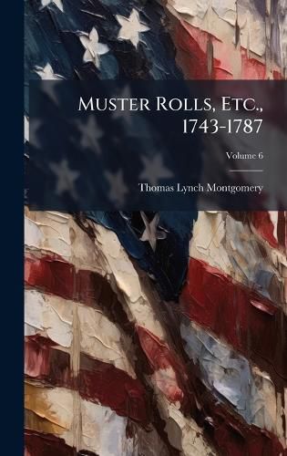 Cover image for Muster Rolls, Etc., 1743-1787
