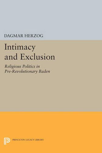 Cover image for Intimacy and Exclusion: Religious Politics in Pre-Revolutionary Baden