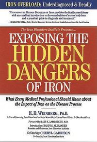 Cover image for Exposing the Hidden Dangers of Iron: What Every Medical Professional Should Know about the Impact of Iron on the Disease Process