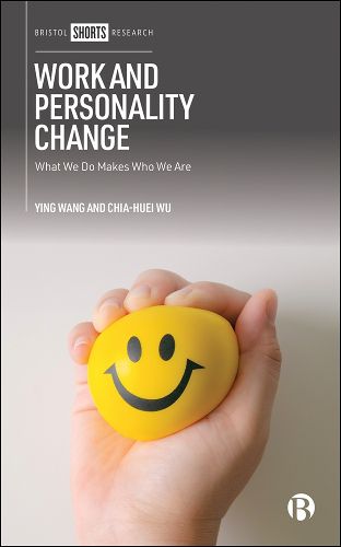 Cover image for Work and Personality Change: What We Do Makes Who We Are