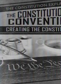 Cover image for The Constitutional Convention: Creating the Constitution