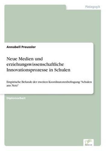Cover image for Neue Medien und erziehungswissenschaftliche Innovationsprozesse in Schulen: Empirische Befunde der zweiten Koordinatorenbefragung Schulen ans Netz