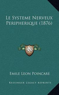 Cover image for Le Systeme Nerveux Peripherique (1876)