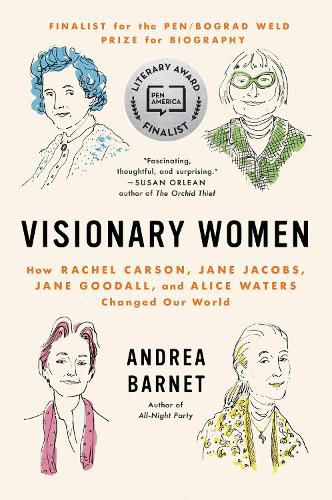 Cover image for Visionary Women: How Rachel Carson, Jane Jacobs, Jane Goodall, and Alice Waters Changed Our World