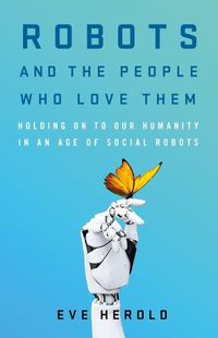 Cover image for Robots and the People Who Love Them
