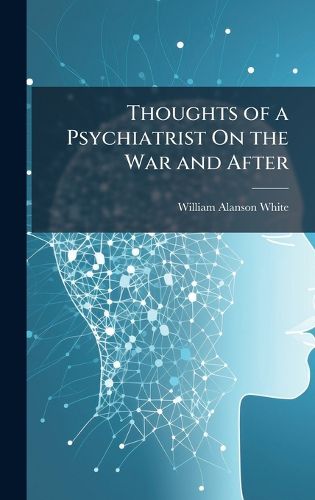 Cover image for Thoughts of a Psychiatrist On the War and After
