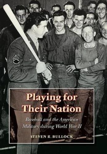 Cover image for Playing for Their Nation: Baseball and the American Military during World War II