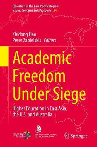 Cover image for Academic Freedom Under Siege: Higher Education in East Asia, the U.S. and Australia