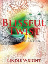 Cover image for Blissful Twist: Inspired by Nature, Adult Colouring Book