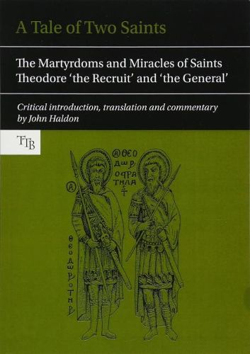 Cover image for A Tale of Two Saints: The Martyrdoms and Miracles of Saints Theodore 'the Recruit' and 'the General