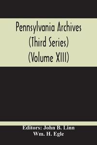 Cover image for Pennsylvania Archives (Third Series) (Volume Xiii)